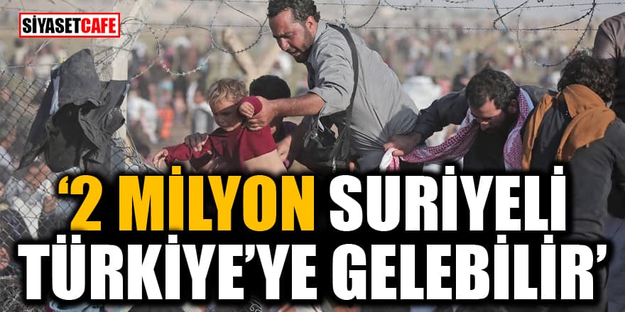 Ümit Özdağ: 2 milyon Suriyeli Türkiye'ye gelebilir