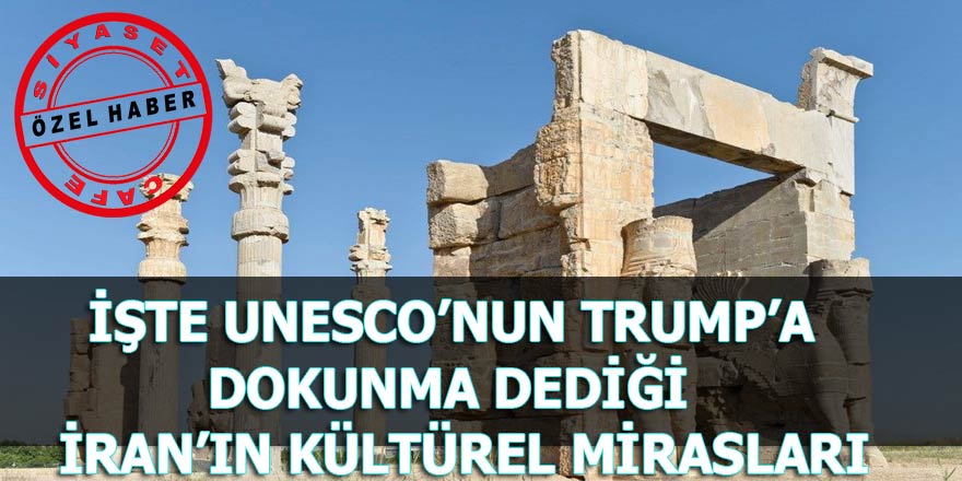 UNESCO'nun Trump'a dokunma dediği kültürel miraslar