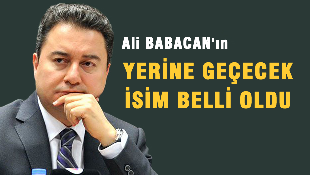 Ali Babacan'ın yerine kim geliyor?