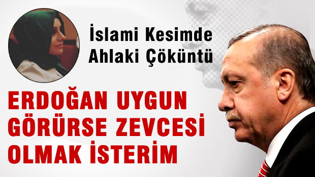 ERDOĞAN'A AÇIK ÇAĞRIDA BULUNDU: ZEVCESİ OLMAK İSTERİM !