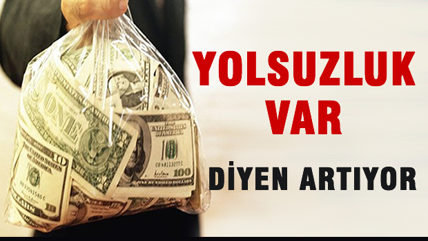 'Yolsuzluk var' diyen artıyor!