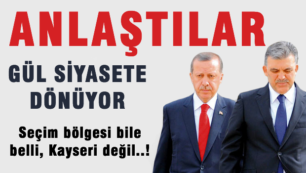Gül siyasete dönüyor mu?