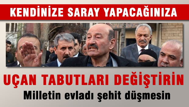 Saray yapacağınıza uçan tabutları değiştirin