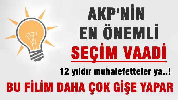 AKP'nin en önemli seçim vaadi bakın neymiş