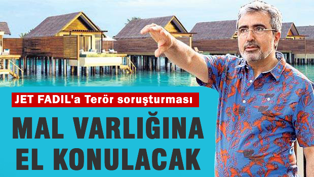 İslami dolandırıcı Jet Fadı'ın mal varlığına el konulacak