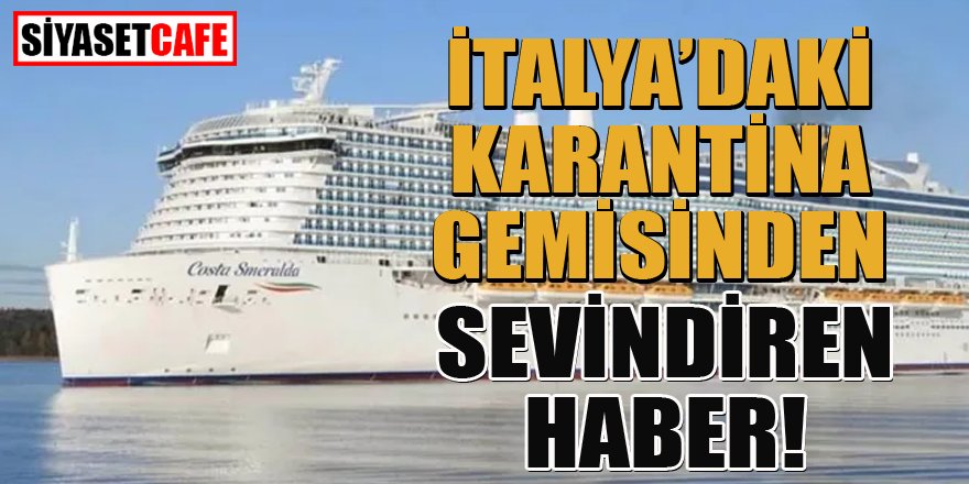 30 Türk'ün olduğu İtalya'daki gemiden iç rahatlatan koronavirüsü açıklaması