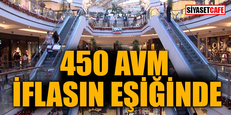 450 AVM iflasın eşiğinde!