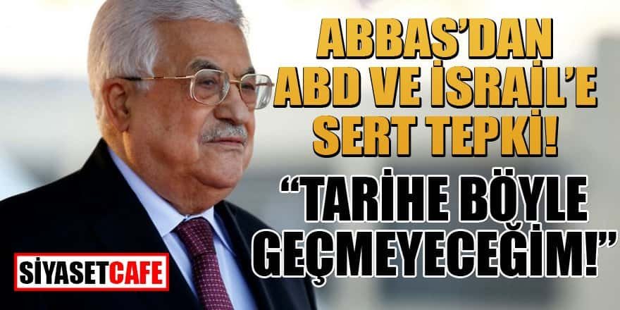 Abbas: Tarihe Kudüs'ü satan biri olarak geçmeyeceğim