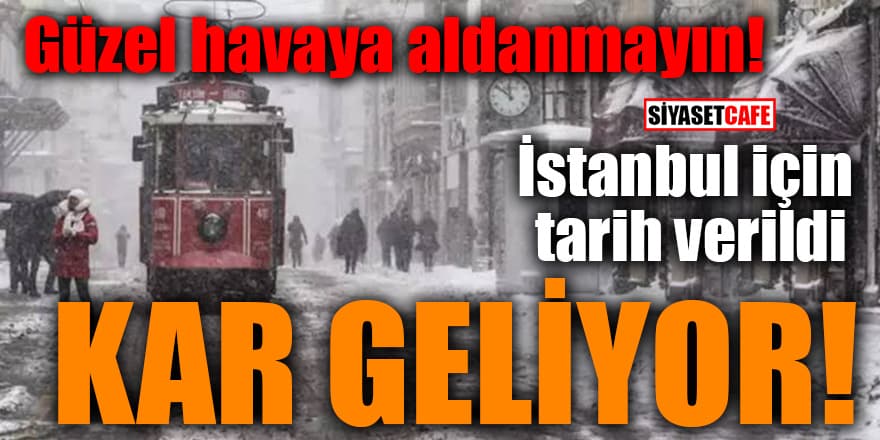 Güzel havaya aldanmayın! İstanbul için tarih verildi: Kar geliyor