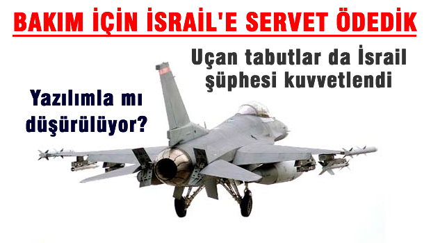 İsrail'e bakım için bir uçak parası ödedik