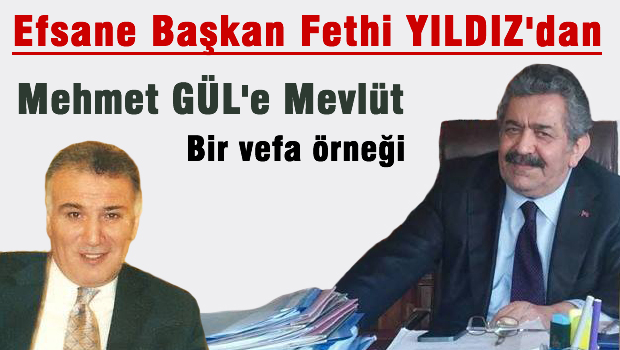 Efsane Başkan Fethi Yıldız'dan Merhum Mehmet Gül'e Mevlid.