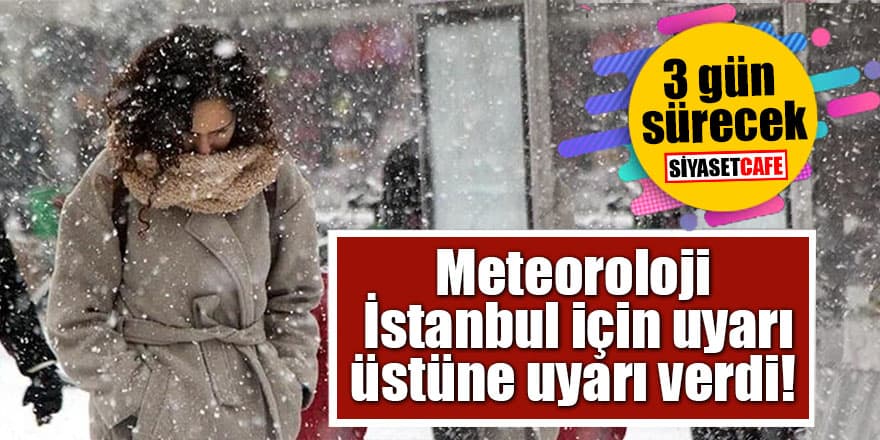 Meteoroloji İstanbul için uyarı üstüne uyarı verdi! 3 gün sürecek