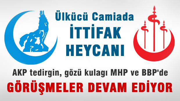 Milliyetçi Camiada ittifak heycanı, AKP tedirgin