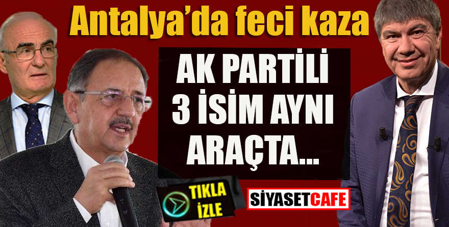 Antalya’da feci kaza: Ak Partili 3 isim aynı araçta…
