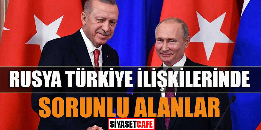 Türkiye Rusya ilişkisinin sorunları
