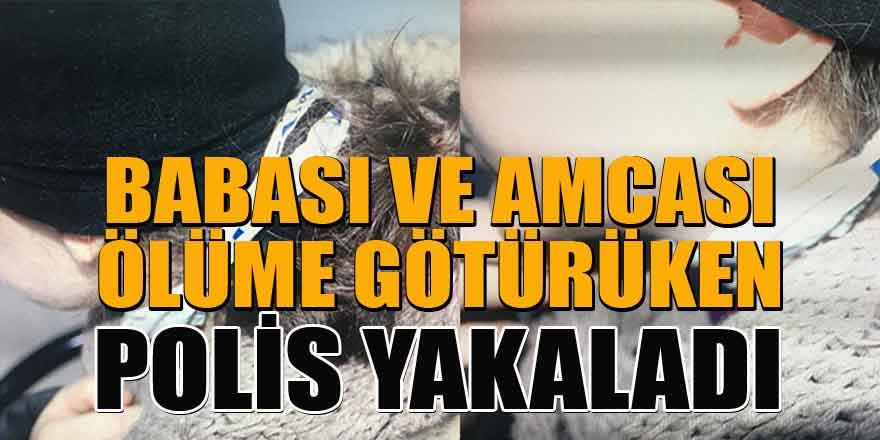 İstanbul'da akıl almaz olay: Babası ve amcası ölüme götürürken polis yakaladı