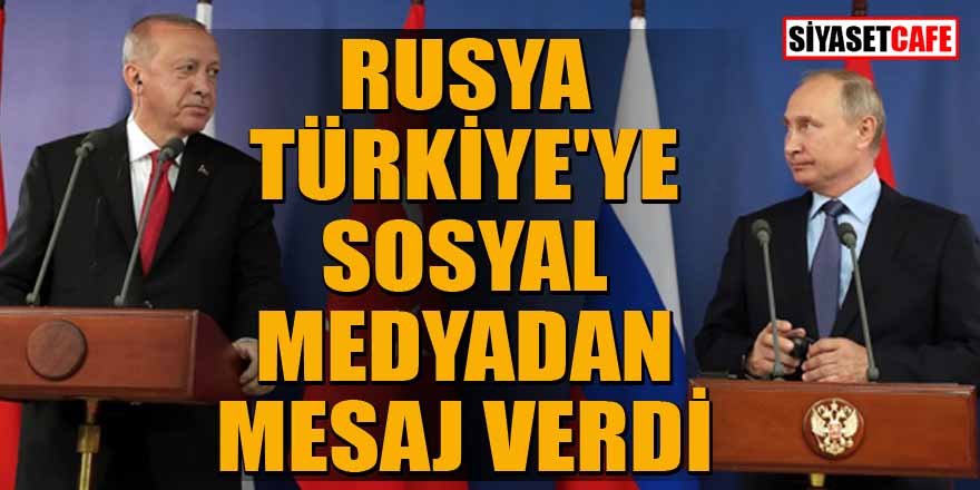 Rusya, Türkiye'ye sosyal medyadan mesaj verdi!