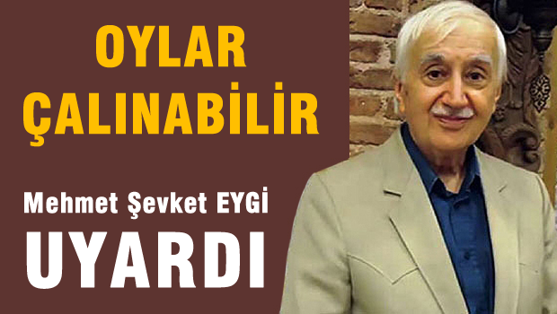 Eygi: Seçimlerde hile yapılabilir!