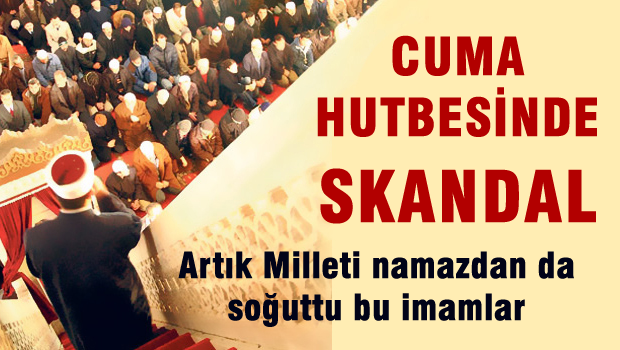 CUMA HUTBESİNDE SKANDAL !