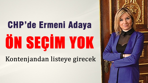 CHP'de Ermeni adaya ön seçim yok kontenjandan listeye girecek