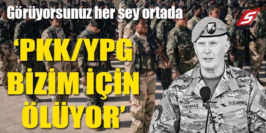 ABD'li komutandan flaş itiraf: PKK/YPG bizim için ölüyor!