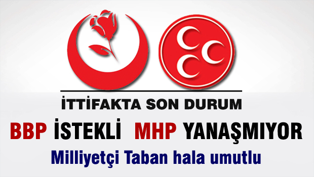 MHP-BBP İttifakında son durum