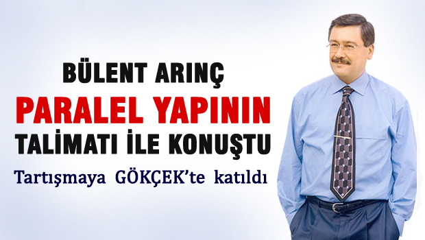 Gökçek: Arınç paralel yapının talimatıyla konuştu
