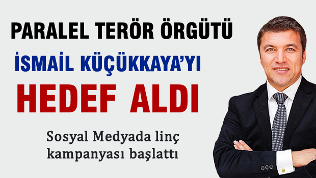 Paralel Terör Örgütü İsmail Küçükkaya'yı hedef aldı