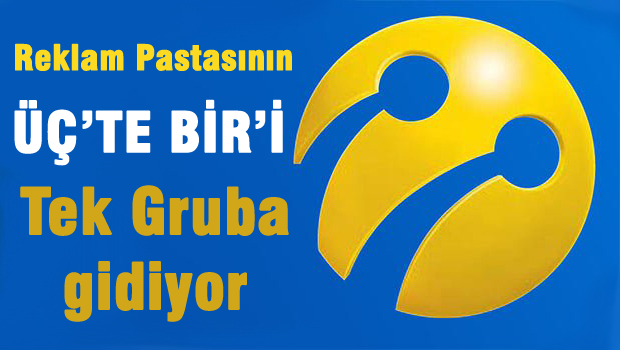 Turkcell reklamlarının 3'te biri, tek medya grubuna gidiyor