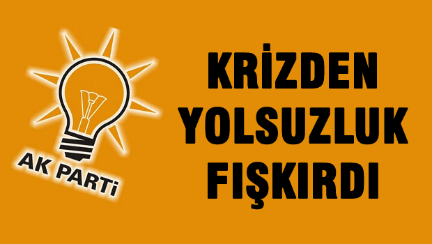 AKP'deki Krizden yolsuzluk fışkırdı