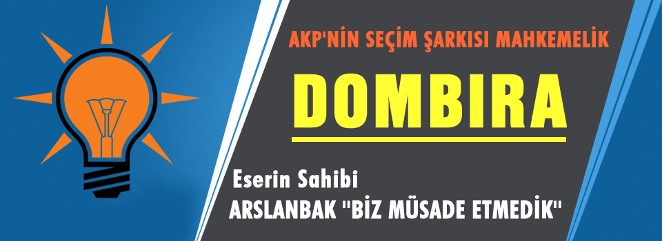 AKP'ye Dombıra için şok dava