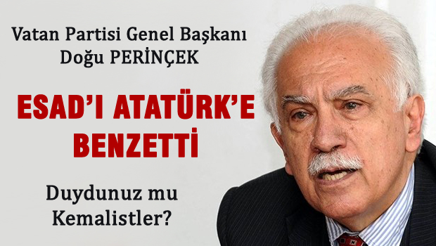 Perinçek Esad'ı Atatürk'e benzetti
