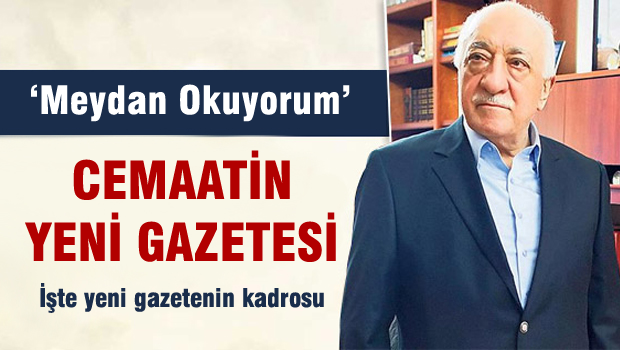 Cemaatin yeni gazetesi 'Meydan Okuyorum'