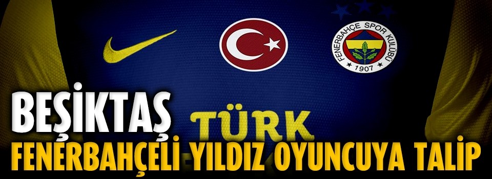 İşte Beşiktaş'ın listesindeki Fenerbahçeli oyuncu