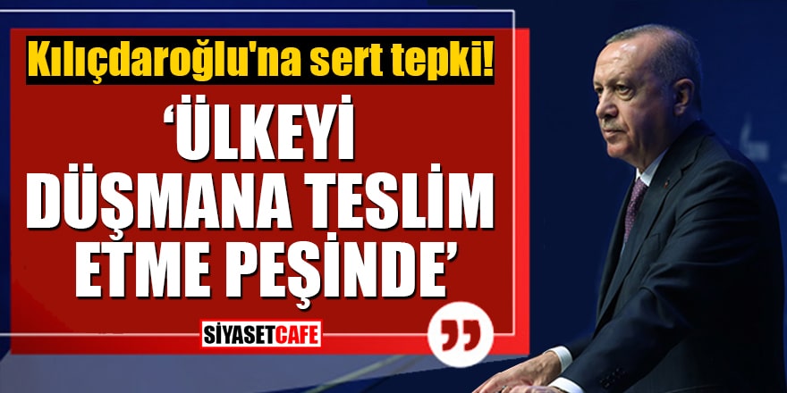 Erdoğan'dan Kılıçdaroğlu'na sert tepki! Ülkeyi düşmana teslim etme peşinde