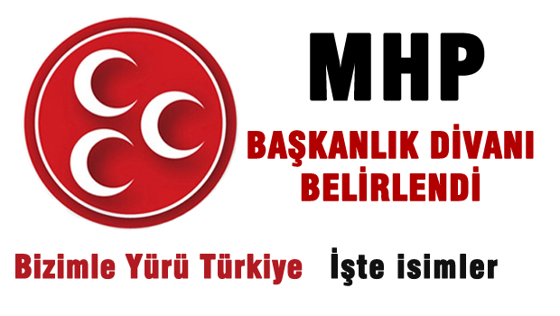 MHP Başkanlık Divanı belirlendi