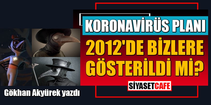 Koronavirüs planı 2012'de bizlere gösterildi mi?