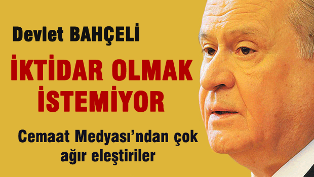 'Devlet Bahçeli iktidar olmak istemiyor'