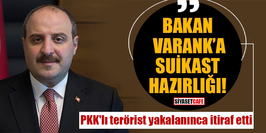 PKK'lı terörist yakalanınca itiraf etti: Bakan Varank'a suikast düzenleyecektik