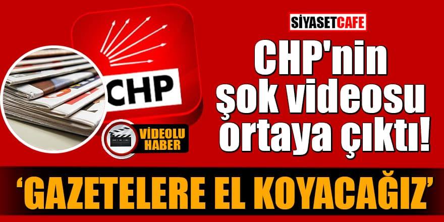 CHP'nin şok videosu: Gazetelere el koyacağız