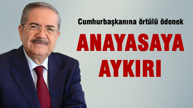 'Cumhurbaşkanı'na Örtülü Ödenek Yetkisi Anayasaya Aykırıdır'