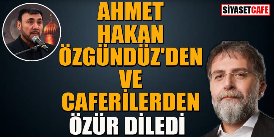Ahmet Hakan: Selahattin Hoca’dan çok açık biçimde özür diliyorum