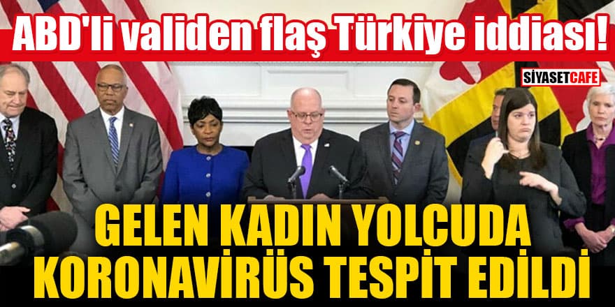 ABD'li validen Türkiye iddiası! Gelen kadın yolcuda koronavirüs tespit edildi