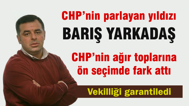 CHP'nin parlayan yıldızı Barış YARKADAŞ oldu