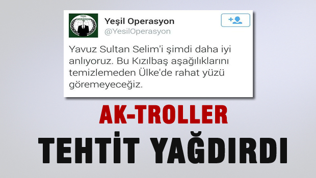 AKTroller tehdit yağdırdı