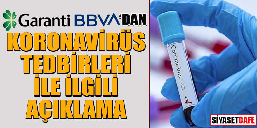 Garanti BBVA’dan koronavirüs tedbirleri ile ilgili açıklama