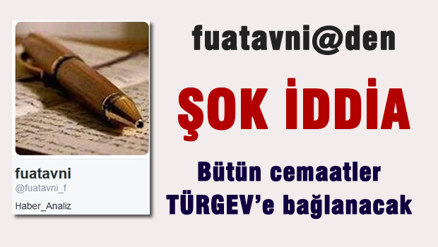 Bütün cemaatler TÜRGEV'e bağlanacak