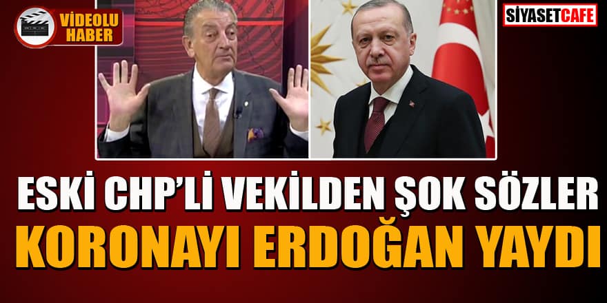 CHP'li eski vekil Bozkurt, Erdoğan'ı koronayı yaymakla suçladı
