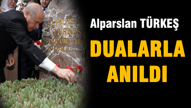 Alparslan Türkeş dualarla anıldı