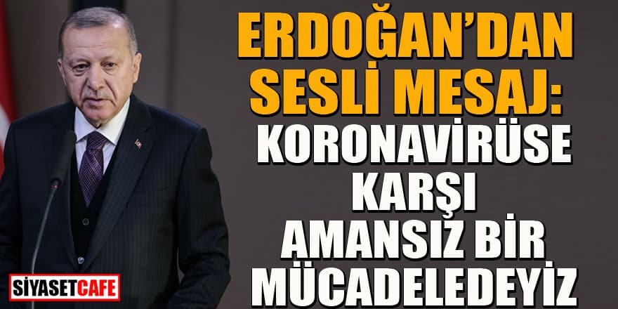 Erdoğan'dan ev telefonlarından vatandaşa "koronavirüs mesajı"